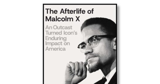 Book excerpt: “The Afterlife of Malcolm X” by Mark Whitaker