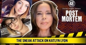 The Sneak Attack on Katlyn Lyon | Post Mortem