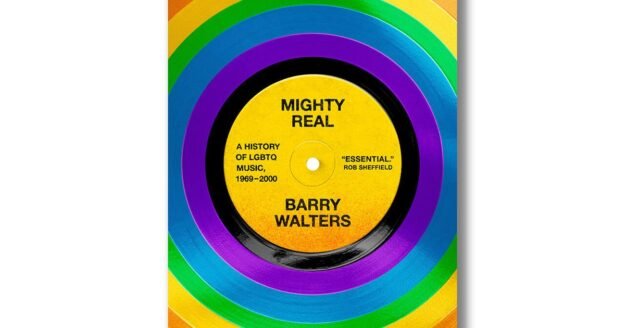 Book excerpt: “Mighty Real: A History of LGBTQ Music, 1969-2000” by Barry Walters