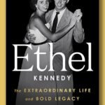 Book excerpt: “Ethel Kennedy: The Extraordinary Life and Bold Legacy”